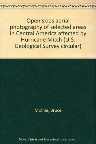 Open skies aerial photography of selected areas in Central America affected by Hurricane Mitch (U.S. Geological Survey circular) (9780607922974) by Molnia, Bruce