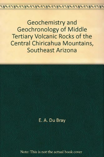 Geochemistry and Geochronology of Middle Tertiary Volcanic Rocks of the Central Chiricahua Mountains, Southeast Arizona - John S. Pallister; Lawrence W. Snee; E. A. Du Bray