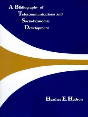 9780608005652: A Bibliography of Telecommunications and Socio-Economic Development