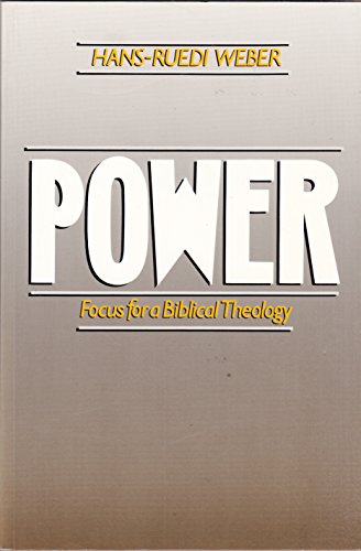 Power: Focus for a Biblical Theology (9780608005775) by Weber, Hans-Ruedi