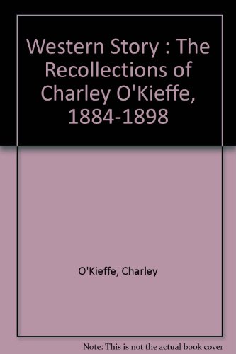 9780608013961: Western Story The Recollections Of Charley Okieffe 1884 1898