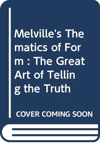 Stock image for Melville's Thematics of Form: The Great Art of Telling the Truth for sale by Book Dispensary