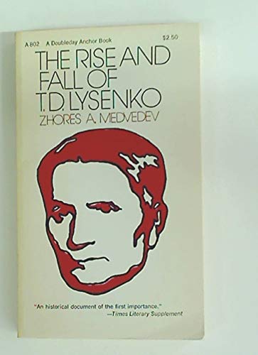 The rise and fall of T.D. Lysenko (A Doubleday anchor book) (9780608122953) by Medvedev, Zhores A