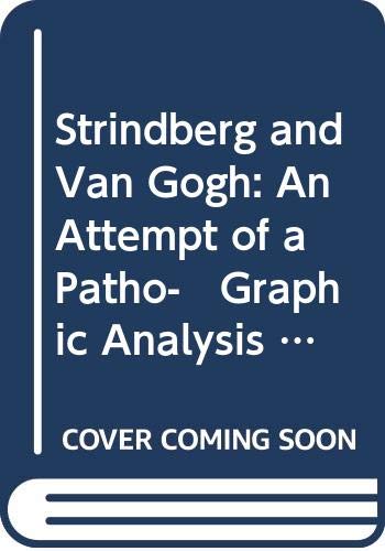 9780608151939: Strindberg and Van Gogh: An Attempt of a Patho- Graphic Analysis With Reference to Parallel