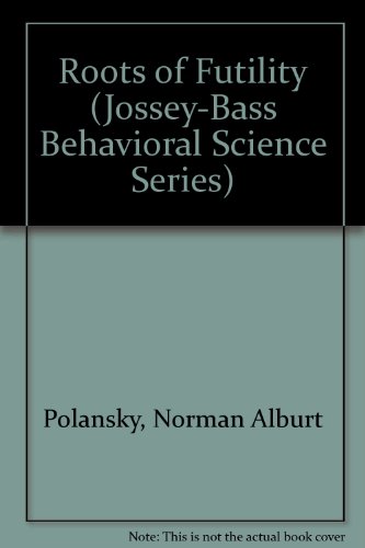 9780608169194: Roots of Futility (Jossey-Bass Behavioral Science Series)