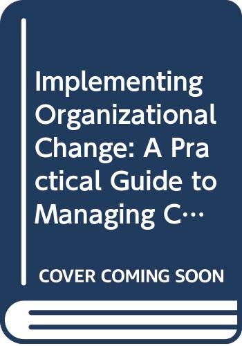 Implementing Organizational Change: A Practical Guide to Managing Change Efforts (Jossey-Bass Management Series/Jossey-Bass Social and Behavioral Science Series) (9780608214740) by Lippitt, Gordon L.; Langseth, Peter; Mossop, Jack