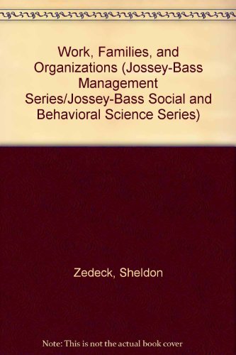 Stock image for Work, Families, and Organizations (Jossey-Bass Management Series/Jossey-Bass Social and Behavioral Science Series) for sale by The Book Spot