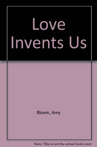 Love Invents Us (9780609000304) by Bloom, Amy