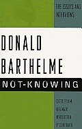 9780609000762: Not-Knowing [Hardcover] by Donald Barthelme
