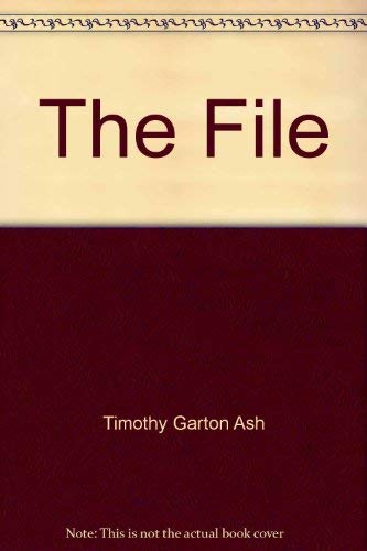 9780609000984: The File [Hardcover] by Timothy Garton Ash