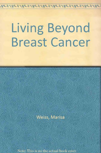 Living Beyond Breast Cancer (9780609001370) by Weiss, Marisa