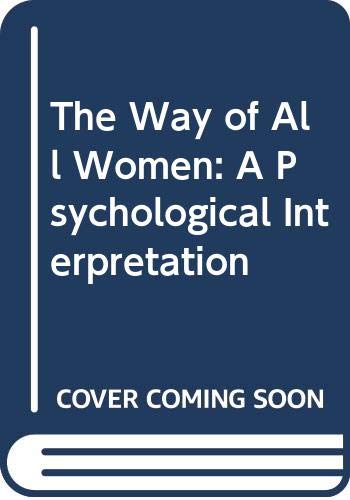 The Way of All Women: A Psychological Interpretation (9780609039960) by M. Esther Harding