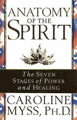 9780609500590: (Anatomy of the Spirit: The Seven Stages of Power and Healing) By Myss, Caroline (Author) Paperback on (08 , 1997)