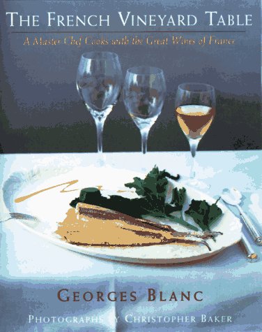 Stock image for THE FRENCH VINEYARD TABLE: a Master Chef Cooks with the Great Wines of France for sale by Falls Bookstore