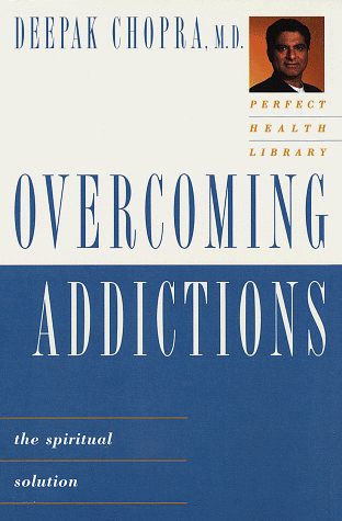 9780609600344: Overcoming Addiction: The Spiritual Solution (The Perfect Health Library , No 5)
