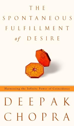 9780609600429: The Spontaneous Fulfillment of Desire: Harnessing the Infinite Power of Coincidence