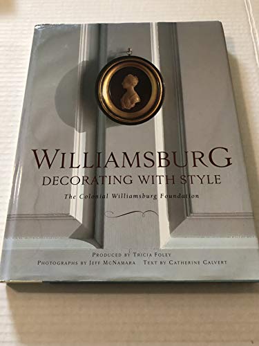 Beispielbild fr Williamsburg: Decorating with Style: The Colonial Williamsburg Foundation zum Verkauf von FOLCHATT