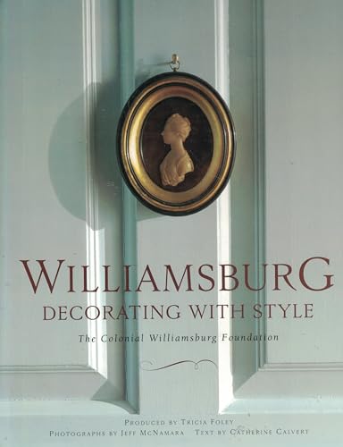 Stock image for Williamsburg: Decorating with Style: The Colonial Williamsburg Foundation for sale by FOLCHATT