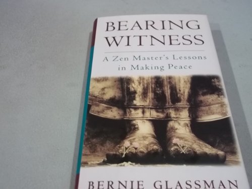 Beispielbild fr Bearing Witness : A Zen Master's Lessons in Making Peace zum Verkauf von Better World Books