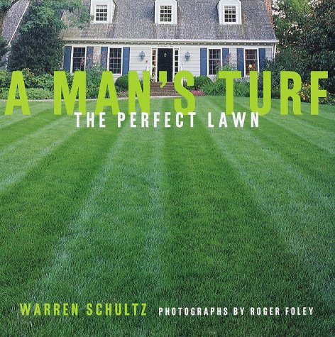 Beispielbild fr A Man's Turf: The Perfect Lawn zum Verkauf von Go4Books