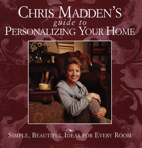 Beispielbild fr Chris Madden's Guide to Personalizing Your Home : Simple, Beautiful Ideas for Every Room zum Verkauf von Better World Books