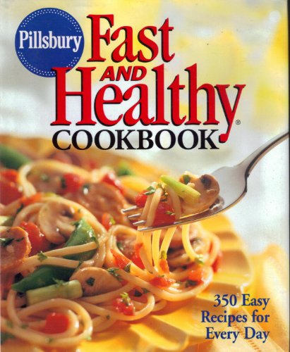 Beispielbild fr Pillsbury: Fast and Healthy Cookbook: 350 Easy Recipes for Every Day zum Verkauf von Hafa Adai Books