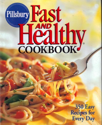 Imagen de archivo de Pillsbury: Fast and Healthy Cookbook: 350 Easy Recipes for Every Day a la venta por SecondSale