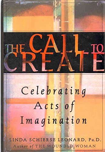 9780609600931: The Call to Create: Liberating Acts of Imagination