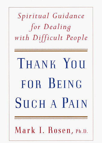 Beispielbild fr Thank You for Being Such a Pain: Spiritual Guidance for Dealing with Difficult People zum Verkauf von Books of the Smoky Mountains