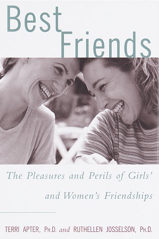 Beispielbild fr Best Friends : The Pleasures and Perils of Girls' and Women's Friendships zum Verkauf von Better World Books