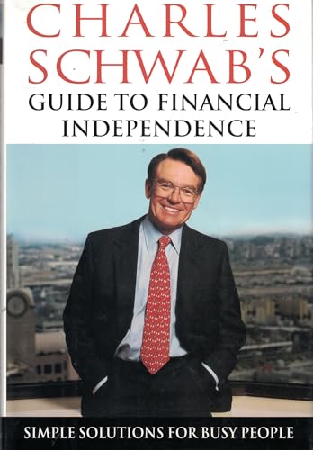 Imagen de archivo de Charles Schwab's Guide to Financial Independence: Simple Solutions for Busy People a la venta por SecondSale
