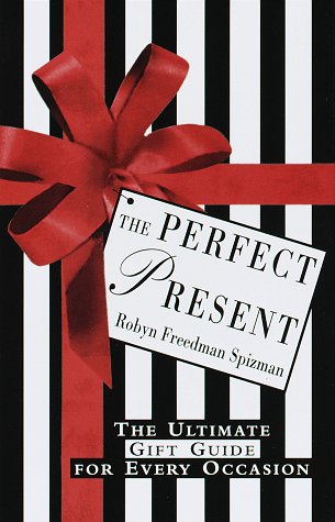 9780609601310: The Perfect Present: The Ultimate Gift Guide for Every Occasion