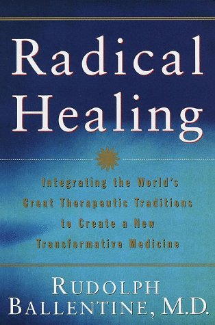 Beispielbild fr Radical Healing: Integrating the World's Great Therapeutic Traditions to Create a New Transformative Medicine zum Verkauf von SecondSale