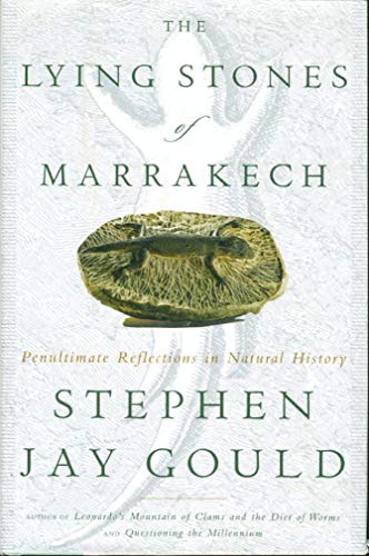 Beispielbild fr The Lying Stones of Marrakech : Penultimate Reflections in Natural History zum Verkauf von Better World Books