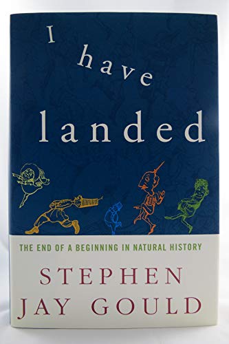 Beispielbild fr I Have Landed : The End of a Beginning in Natural History zum Verkauf von Better World Books