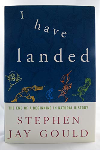 Stock image for I Have Landed : The End of a Beginning in Natural History for sale by Better World Books