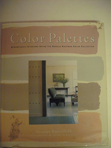 Imagen de archivo de Color Palettes: Atmospheric Interiors Using the Donald Kaufman Color Collection a la venta por Front Cover Books