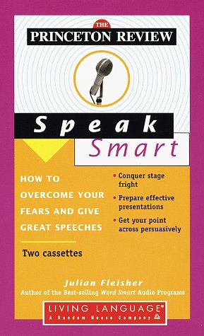 Princeton Review Speak Smart: How to Overcome Your Fears and Give Great Speeches (9780609601532) by Princeton Review