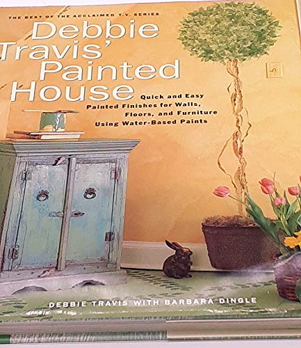 9780609601556: Debbie Travis's Painted House: From Basecoat to Faux Finish Using Water-Based Paint