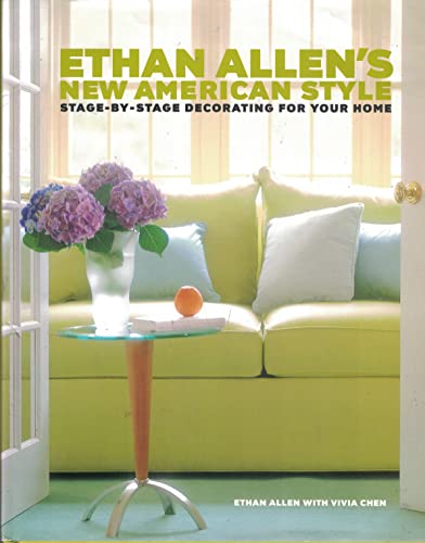 Imagen de archivo de Ethan Allen's New American Style : Stage-by-Stage Decorating for Your Home a la venta por Better World Books: West