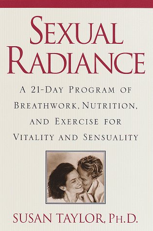 Stock image for Sexual Radiance: A 21-Day Program of Breathwork, Nutrition, and Exercise for Vitality and Sensual Ity for sale by ThriftBooks-Atlanta