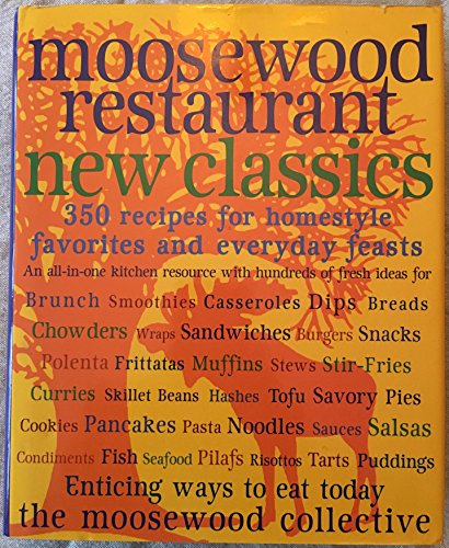 Imagen de archivo de Moosewood Restaurant New Classics: 350 Recipes for Homestyle Favorites and Everyday Feasts a la venta por Gulf Coast Books