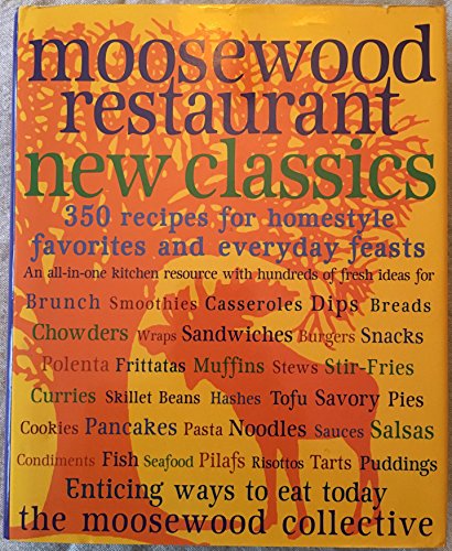 Stock image for Moosewood Restaurant New Classics : 350 Recipes for Homestyle Favorites and Everyday Feasts for sale by Better World Books