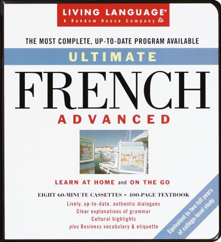Ultimate French: Advanced: Cassette/Book Package (LL(R) Ultimate Advanced Course) (9780609601945) by Living Language