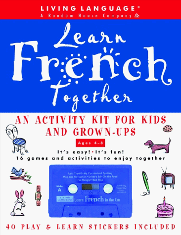 Stock image for Learn French Together: An Activity Kit for Kids and Grown-Ups (Living Language) for sale by HPB-Red