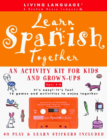 Stock image for Learn Spanish Together : An Activity Kit for Kids and Grown-Ups for sale by Better World Books Ltd