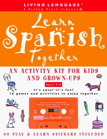 Stock image for Learn Spanish Together: An Activity Kit for Kids and Grown-Ups (Living Language Complete Courses Cassette Editon) for sale by Wonder Book