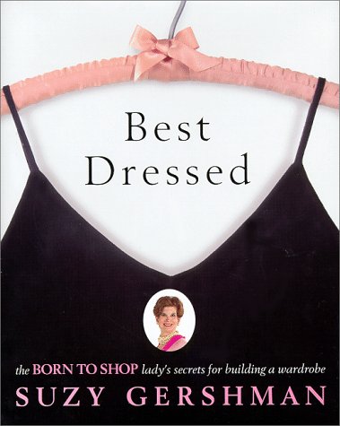 Stock image for Best Dressed: The Born to Shop Lady's Secrets for Building a Wardrobe for sale by SecondSale