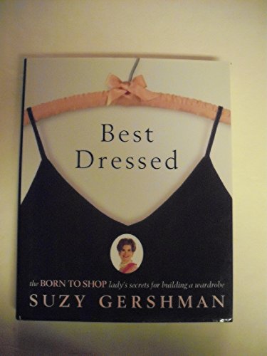 9780609602188: Best Dressed: The Born to Shop Lady's Secrets for Building a Wardrobe