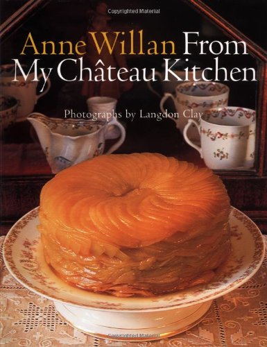 Stock image for Anne Willan: From My Chateau Kitchen for sale by Books of the Smoky Mountains